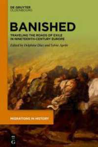 Banished : Traveling the Roads of Exile in Nineteenth-Century Europe (Migrations in History 1)
