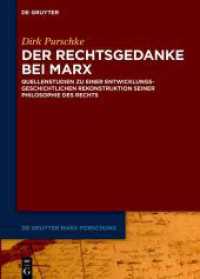 Der Rechtsgedanke bei Marx : Quellenstudien zu einer entwicklungsgeschichtlichen Rekonstruktion seiner Philosophie des Rechts (De Gruyter Marx Forschung 2) （2023. X, 312 S. 240 mm）