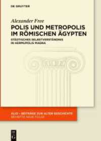 Polis und Metropolis im römischen Ägypten : Städtisches Selbstverständnis in Hermupolis Magna. Habilitationsschrift (KLIO / Beihefte. Neue Folge 39) （2024. XIV, 313 S. 3 b/w ill. 240 mm）