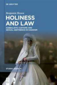 Holiness and Law : Kabbalistic Customs and Sexual Abstinence in Hasidism (Studia Judaica 129) （2024. XII, 232 S. 15 b/w ill. 230 mm）