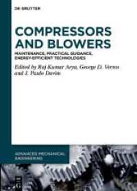 Compressors and Blowers : Maintenance, Practical Guidance, Energy-Efficient Technologies (Advanced Mechanical Engineering 13) （2025. XIV, 200 S. 19 b/w and 27 col. ill., 12 b/w tbl. 240 mm）
