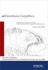 2024 : The City in Transition. Transformation Processes in Southeastern Europe since the 1980s (Danubiana Carpathica 14) （2025. 300 S. 22 col. ill.）