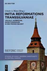 Initia Reformationis Transsilvaniae : Vielfalt， Aufbrüche， Rezeptionsräume in der Frühen Neuzeit (Studies of Early Modern Christianity in Central Europe 2)