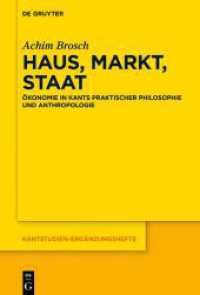 Haus, Markt, Staat : Ökonomie in Kants praktischer Philosophie und Anthropologie (Kantstudien-Ergänzungshefte 225) （2024. XII, 360 S. 230 mm）