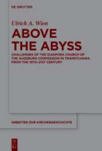 Above the Abyss : Challenges of the Diaspora Church of the Augsburg Confession in Transylvania from the 19th-21st Century (Arbeiten zur Kirchengeschichte 161) （2024. XII, 628 S. 82 b/w and 64 col. ill., 4 b/w tbl., 3 b/w and 17 co）