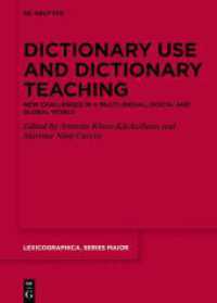 Dictionary Use and Dictionary Teaching : New Challenges in a Multilingual, Digital and Global World (Lexicographica. Series Maior 166) （2024. VIII, 301 S. 13 b/w and 26 col. ill., 38 b/w tbl. 240 mm）
