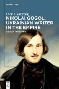Nikolai Gogol: Ukrainian Writer in the Empire : A Study in Identity （2024. XI, 193 S. 2 b/w tbl. 230 mm）