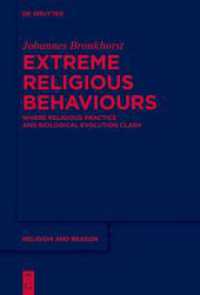 Extreme Religious Behaviours : Where Religious Practice and Biological Evolution Clash (Religion and Reason 70) （2024. VIII, 207 S. 230 mm）