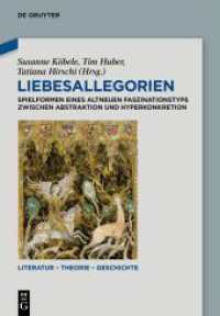 Liebesallegorien : Spielformen eines altneuen Faszinationstyps zwischen Abstraktion und Hyperkonkretion (Literatur - Theorie - Geschichte 30) （2024. VIII, 267 S. 10 col. ill. 240 mm）