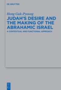 Judah's Desire and the Making of the Abrahamic Israel : A Contextual and Functional Approach (Beihefte zur Zeitschrift für die alttestamentliche Wissenschaft 559) （2024. XVI, 254 S. 8 b/w ill., 3 b/w tbl. 230 mm）