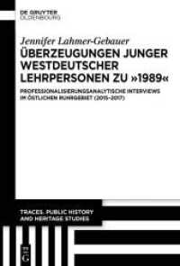 Überzeugungen junger westdeutscher Lehrpersonen zu "1989" : Professionalisierungsanalytische Interviews im östlichen Ruhrgebiet (2015-2017) (Traces. Public History and Heritage Studies 2) （2024. X, 396 S. 61 b/w and 8 col. ill., 24 b/w tbl. 230 mm）