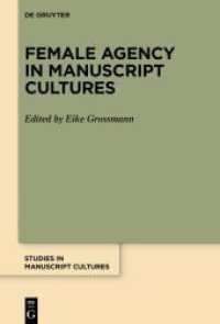 Female Agency in Manuscript Cultures (Studies in Manuscript Cultures 39) （2024. V, 319 S. 16 b/w and 71 col. ill., 5 b/w tbl. 230 mm）