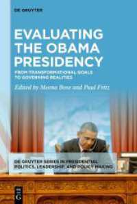 Evaluating the Obama Presidency : From Transformational Goals to Governing Realities (De Gruyter Series in Presidential Politics, Leadership, and Poli