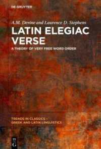 Latin Elegiac Verse : A Theory of Very Free Word Order (Trends in Classics - Greek and Latin Linguistics 3) （2024. IX, 320 S. 230 mm）