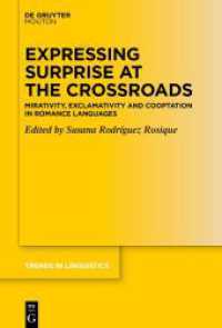 Expressing Surprise at the Crossroads : Mirativity, Exclamativity and Cooptation in Romance Languages (Trends in Linguistics. Studies and Monographs [TiLSM] 389) （2025. VI, 283 S. 30 b/w ill., 21 b/w tbl. 230 mm）