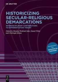 Historicizing Secular-Religious Demarcations : Interdisciplinary Contributions to Differentiation Theory. Sonderband der Zeitschrift für Soziologie （2024. V, 471 S. 2 b/w and 1 col. ill. 240 mm）