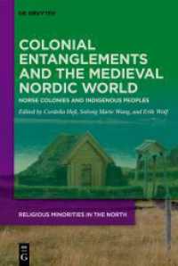 Colonial Entanglements and the Medieval Nordic World : Norse Colonies and Indigenous Peoples (Religious Minorities in the North 8) （2024. XV, 313 S. 20 b/w and 18 col. ill., 1 b/w tbl. 230 mm）