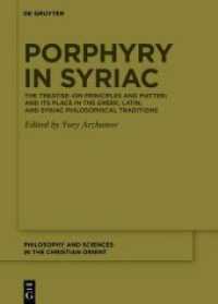 Porphyry in Syriac : The Treatise 'On Principles and Matter' and its Place in the Greek, Latin, and Syriac Philosophical Traditions (Philosophy and Sciences in the Christian Orient 1) （2024. X, 198 S. 240 mm）
