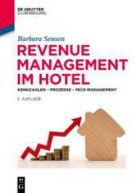 Revenue Management im Hotel : Kennzahlen - Prozesse - MICE-Management (De Gruyter Studium) （2. Aufl. 2024. XIII, 118 S. 29 b/w ill., 55 b/w tbl. 240 mm）