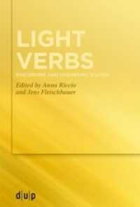 Light verbs : Synchronic and diachronic studies （2025. VIII, 278 S. 6 b/w and 16 col. ill., 34 b/w and 3 col. tbl. 230）