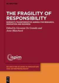 The Fragility of Responsibility : Norway's Transformative Agenda for Research, Innovation and Business (De Gruyter Studies in Innovation and Entrepreneurship 9) （2024. XVIII, 280 S. 7 b/w and 6 col. ill., 7 b/w tbl. 240 mm）
