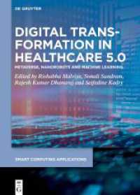 Digital Transformation in Healthcare 5.0 : Volume 2: Metaverse, Nanorobots and Machine Learning (Smart Computing Applications 9/2) （2024. XIX, 378 S. 8 b/w and 195 col. ill., 42 b/w tbl. 240 mm）