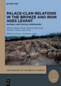 Palace-Clan Relations in the Bronze and Iron Ages Levant : Textual and Material Approaches (Archaeology of the Biblical Worlds 6) （2025. VIII, 242 S. 19 b/w and 35 col. ill. 240 mm）