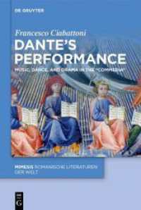 Dante's Performance : Music, Dance, and Drama in the "Commedia" (Mimesis 116) （2024. XIII, 269 S. 18 col. ill. 230 mm）