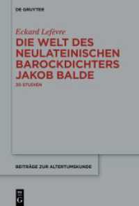 Die Welt des neulateinischen Barockdichters Jakob Balde : 30 Studien (Beiträge zur Altertumskunde 416) （2024. XI, 447 S. 230 mm）