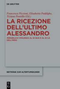 La ricezione dell'ultimo Alessandro : Mirabilia e violenza al di qua e al di là dell'Indo (Beiträge zur Altertumskunde 417) （2024. XI, 447 S. 14 col. ill., 5 b/w tbl. 230 mm）
