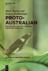 Proto-Australian : Reconstruction of a Common Ancestor Language (Studies in Language Change [SLC] 24) （2024. XVI, 486 S. 6 b/w ill., 177 b/w tbl. 230 mm）