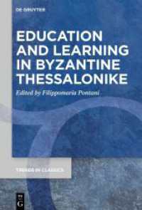 Education and Learning in Byzantine Thessalonike (Trends in Classics - Supplementary Volumes 164) （2024. VI, 221 S. 4 b/w and 8 col. ill. 230 mm）
