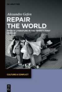 Repair the World : French Literature in the Twenty-First Century (Culture & Conflict 28) （2024. VII, 281 S. 230 mm）