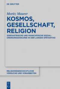 Kosmos, Gesellschaft, Religion : Zoroastrische und manichäische Sozialordnungsdiskurse in der langen Spätantike (Religionsgeschichtliche Versuche und Vorarbeiten 80) （2024. XV, 446 S. 2 b/w ill., 1 b/w tbl. 230 mm）