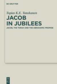 Jacob in Jubilees : Jacob, the Torah and the Abrahamic Promise (Deuterocanonical and Cognate Literature Studies 57) （2025. XIV, 388 S. 1 b/w ill., 30 b/w tbl. 230 mm）