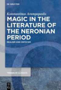 Magic in the Literature of the Neronian Period : Realism and Criticism (Trends in Classics - Supplementary Volumes 162) （2024. XX, 130 S. 230 mm）