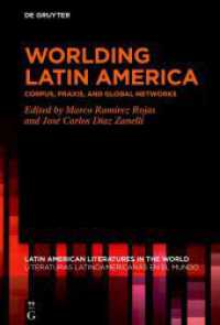Worlding Latin America : Corpus, Praxis, and Global Networks (Latin American Literatures in the World / Literaturas Latinoamericanas en el Mundo 24) （2025. VI, 269 S. 1 b/w ill. 230 mm）