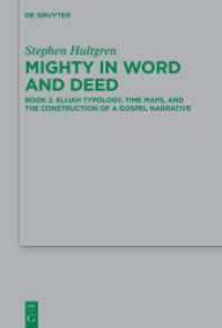 Mighty in Word and Deed : Book 2. Elijah Typology, Time Maps, and the Construction of a Gospel Narrative (Beihefte zur Zeitschrift für die neutestamentliche Wissenschaft 270/2) （2025. 460 S. 5 b/w tbl. 230 mm）