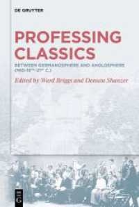 Professing Classics : Between Germanosphere and Anglosphere (mid-19th-21st C.) （2024. VI, 334 S. 15 b/w ill., 1 b/w tbl. 230 mm）