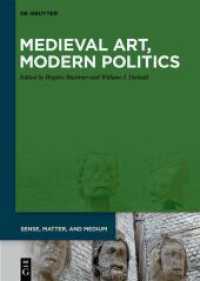 Medieval Art, Modern Politics (Sense, Matter, and Medium 11) （2024. XII, 319 S. 64 b/w and 73 col. ill. 240 mm）