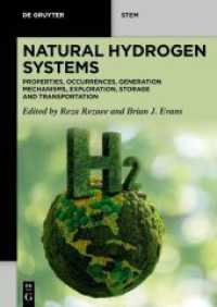 Natural Hydrogen Systems : Properties, Occurrences, Generation Mechanisms, Exploration, Storage and Transportation (De Gruyter STEM) （2025. XVII, 726 S. 19 b/w and 201 col. ill., 35 b/w and 3 col. tbl. 24）