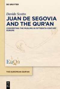Juan de Segovia and the Qur'an : Converting the Muslims in Fifteenth-Century Europe (The European Qur'an 9) （2024. VII, 263 S. 1 col. ill. 230 mm）