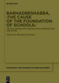 Barhadbeshabba, 'The Cause of the Foundation of Schools' : Critical Edition with Translation, Introduction and Notes (Philosophy and Sciences in the Christian Orient 3) （2025. 130 S. 1 col. ill., 1 b/w tbl. 240 mm）