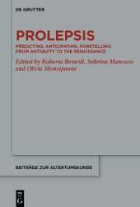 Prolepsis : Predicting, Anticipating, Foretelling from Antiquity to the Renaissance (Beiträge zur Altertumskunde) （2025. VIII, 418 S. 2 b/w and 7 col. ill., 5 b/w tbl. 240 mm）