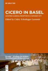 Cicero in Basel : Locating Classical Reception in a Humanist City (Cicero) （2024. 400 S. 8 b/w ill., 4 b/w tbl. 230 mm）