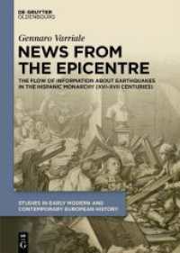 News from the Epicentre : The Flow of Information about Earthquakes in the Hispanic Monarchy (XVI-XVII Centuries) (Studies in Early Modern and Contemporary European History 7) （2024. 250 S. 240 mm）