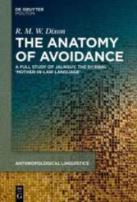 The Anatomy of Avoidance : A Full Study of Jalnguy, the Dyirbal 'Mother-in-Law Language' (Anthropological Linguistics [AL] 11) （2025. XXIII, 373 S. 3 b/w ill., 15 b/w tbl. 230 mm）