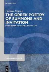 The Greek Poetry of Summons and Invitation : From Homer to the Hellenistic Age (Trends in Classics - Supplementary Volumes 171) （2024. 420 S. 1 b/w tbl. 230 mm）