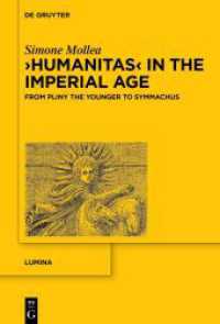 'Humanitas' in the Imperial Age : From Pliny the Younger to Symmachus (Lumina 1) （2024. XVIII, 379 S. 2 col. ill., 2 b/w tbl. 230 mm）