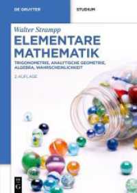 Elementare Mathematik : Trigonometrie, Analytische Geometrie, Algebra, Wahrscheinlichkeit (De Gruyter Studium) （2. Aufl. 2024. VIII, 582 S. 6 b/w and 323 col. ill. 240 mm）